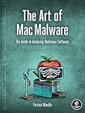 The Art of Mac Malware: The Guide to Analyzing Malicious Software (English Edition)