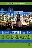 Small Cities with Big Dreams: Creative Placemaking and Branding Strategies (English Edition)