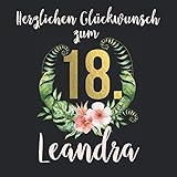Herzlichen Glückwunsch zum 18. Leandra: Das mit Namen personalisierte Fotoalbum I Erinnerungsalbum zum selbst Gestalten mit durchdachten ... Geburtstag für Tochter, beste F