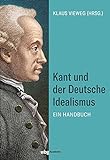 Kant und der Deutsche Idealismus: Ein Handb