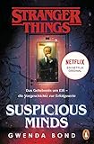 Stranger Things: Suspicious Minds - DIE OFFIZIELLE DEUTSCHE AUSGABE – ein NETFLIX-Original: Das Geheimnis um Elfi – die Vorgeschichte zur Erfolgsserie (Die offiziellen Stranger-Things-Romane 1)