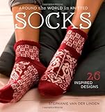 Around the World in Knitted Socks: 26 Inspired Desig