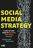 Social Media Strategy: Step-by-Step Guide to Building Your Social Business: A Step-by-Step Guide to Building Your Social B