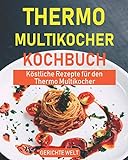 Thermo Multikocher Kochbuch: Köstliche Rezepte für den Thermo Multik