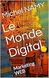 Le Monde Digital: Marketing WEB (French Edition)