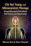 Chi Nei Tsang and Microcurrent Therapy: Energy Massage for Pain Relief, Self-Healing, and Rejuvenation (English Edition)