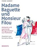 Madame Baguette und Monsieur Filou: Amüsante und spannende Wortgeschichten aus Frank