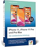 iPhone 11, iPhone 11 Pro und Pro Max: Die verständliche Anleitung für alle neuen iPhone-Modelle. Aktuell zu iOS 13, ideal für Senioren!