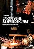 Japanische Schmiedekunst: Werkzeuge • Messer • Schw
