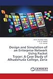 Design and Simulation of an Enterprise Network Using Packet Tracer: A Case Study of Alhudahuda College, Z