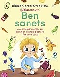 Ben sanets: Un conte per menjar sa, eliminar els mals bacteris i fer bona caca (Conectad@s)