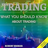 TRADING: WHAT YOU SHOULD KNOW ABOUT TRADING BY ROBERT BROKER (English Edition)