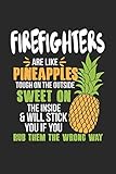 Firefighters Are Like Pineapples. Tough On The Outside Sweet On The Inside: Feuerwehrleute Ananas Notizbuch / Tagebuch / Heft mit Karierten Seiten. ... Planer für Termine oder To-Do-L