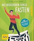 Wie neugeboren durch Fasten (GU Ratgeber Gesundheit)