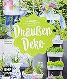 Draußen-Deko: DIY-Projekte für Garten, Terrasse und Balk