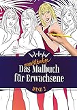 Das unanständige Malbuch für Erwachsene 2: Männer, Frauen und die schönste Nebensache der W