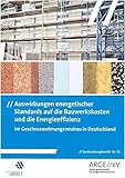 Auswirkungen energetischer Standards auf die Bauwerkskosten und die Energieeffizienz: im Geschosswohnungsneubau in Deutschland (Bauforschungsberichte)