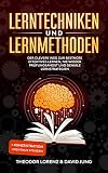 Lerntechniken und Lernmethoden: Der clevere Weg zur Bestnote - Effektives Lernen, nie wieder Prüfungsangst und geniale Lernstrategien + Konzentration und Fokus steig