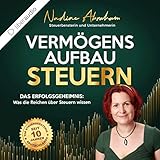 Vermögensaufbau Steuern: Das Erfolgsgeheimnis - Was die Reichen über Steuern wissen!