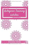 Autogenes Training anleiten (Entspannungsstunden, Band 1)