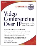 Video Conferencing over IP: Configure, Secure, and Troubleshoot (English Edition)