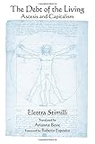 Stimilli, E: Debt of the Living: Ascesis and Capitalism (Suny Series in Contemporary Italian Philosophy)