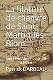 La filature de chanvre de Saint-Martin-lès-Riom: Une révolution industrielle à M