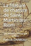 La filature de chanvre de Saint-Martin-lès-Riom: Une révolution industrielle à M