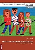 Eltern- und Familienarbeit in der Heimerziehung: Grundlagen, Probleme und Lösungen (Wissenschaftliche Beiträge aus dem Tectum-Verlag / Pädagogik)