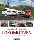 Typenatlas der deutschen Lokomotiven – Deutsche Bahn und Privatbahnen: Nachschlagewerk mit allen Baureihen der Loks und Triebfahrzeugen Deutschlands: Technik, ... - vom ICE 3 bis zur Schmalspurdampflok