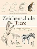 Zeichenschule Tiere: Über 130 Tiervariationen in einfachen Schritten g