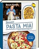 Pasta Mia!: Original italienische Nudelgerichte - Italienisches Kochbuch mit authentischen Nudelgerichten und Rezepten für selbstg