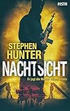 Nachtsicht: Er jagt die Mörder seines Vaters (Bob Lee Swagger Thriller 2)