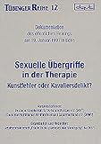 Sexuelle Übergriffe in der Therapie: Kunstfehler oder Kavaliersdelikt? (Tübinger Reihe)