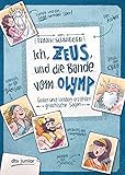 Ich, Zeus, und die Bande vom Olymp , Götter und Helden erzählen griechische Sagen: Geschichte witzig und originell erzählt ab 10 (Geschichte(n) im Freundschaftsbuch-Serie 1)