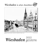 Wiesbaden gestern 2022: Wiesbaden in alten Ansichten: Städtek