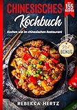 Chinesisches Kochbuch: Kochen wie im chinesischen Restaurant - Mit 155 Rezep