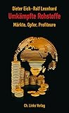 Umkämpfte Rohstoffe: Märkte, Opfer, Profiteure (Politik & Zeitgeschichte)
