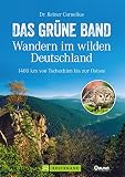 Das Grüne Band – Wandern im wilden Deutschland: 1400 km von Tschechien bis zur O