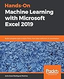 Hands-On Machine Learning with Microsoft Excel 2019: Build complete data analysis flows,