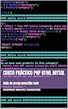 Curso práctico PHP HTML MySQL: Guía de programación web (Spanish Edition)