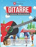 Die schönsten Weihnachtslieder für Gitarre einfach arrangiert - Von Kinderleicht bis etwas Fortgeschritten - Mit Tabulatur, Akkorden, Text, ... sowie leicht Fortg