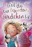 Weil du ein besonderes Mädchen bist: Ein inspirierendes Kinderbuch mit magischen Geschichten über Mut, Stärke und Selbstvertrauen - Perfekt geeignet als Vorlesebuch, Selbstlesebuch und Erstleseb