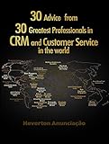 30 Advice from 30 Greatest Professionals in CRM and Customer Service in the World (CX Trilogy) (English Edition)