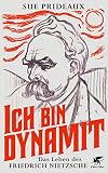 Ich bin Dynamit: Das Leben des Friedrich N