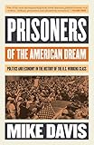 Prisoners of the American Dream: Politics and Economy in the History of the US Working C