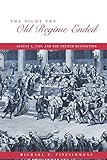 The Night the Old Regime Ended: August 4, 1789 and the French R
