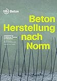 Beton - Herstellung nach Norm: Arbeitshilfe fÃ¼r Ausbildung, Planung und Baupraxis (Schriftenreihe der Zement- und Betonindustrie) by Roland Pickhardt (2016-01-22)