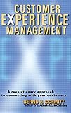 Customer Experience Management: A Revolutionary Approach to Connecting with Your C
