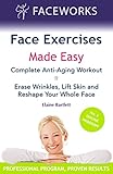 The Complete Facelift Workout : The Essential Face Exercise Program for Everyone Interested in Ageing Well (English Edition)